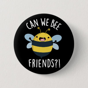 Can We Bee Friends Funny Bug Pun Dark BG 6 Cm Round Badge