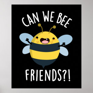 Can We Bee Friends Funny Bug Pun Dark BG Poster
