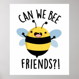 Can We Bee Friends Funny Bug Pun Poster