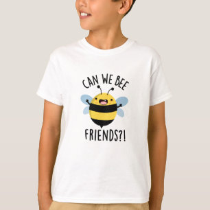 Can We Bee Friends Funny Bug Pun T-Shirt