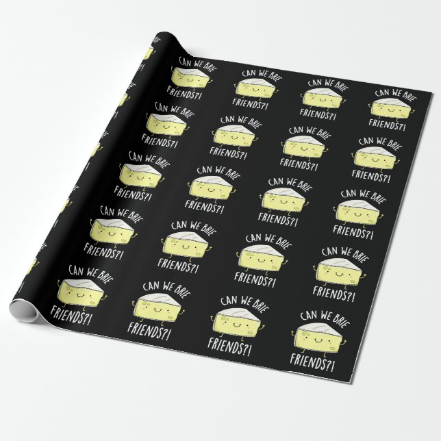 Can We Brie Friends Funny Cheese Pun Dark BG Wrapping Paper (Unrolled)