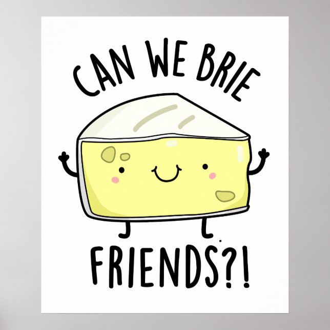 Can We Brie Friends Funny Cheese Pun  Poster (Front)