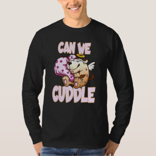 Can We Cuddle For A Cuddly Cuddler T-Shirt