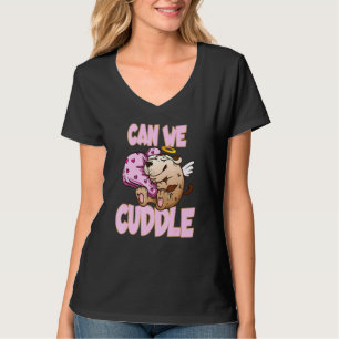 Can We Cuddle For A Cuddly Cuddler T-Shirt