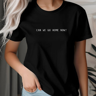 Can We Go Home Now, Introvert, Homebody Minimalist T-Shirt