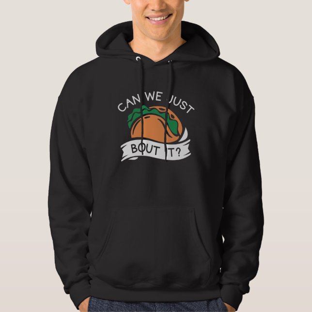 Can We Just Taco Bout It Hoodie (Front)
