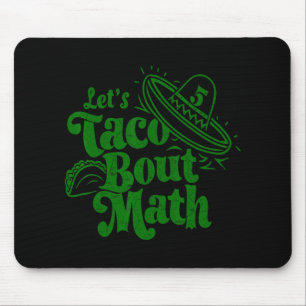 Can We Spice Up Math Cl Funny Let's Taco Bout Math Mouse Mat