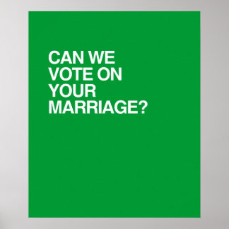 CAN WE VOTE ON YOUR MARRIAGE POSTER