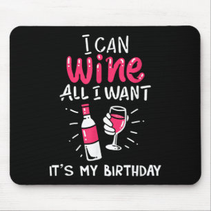 Can Wine Want Birthday Funny Gift Quote Mouse Mat