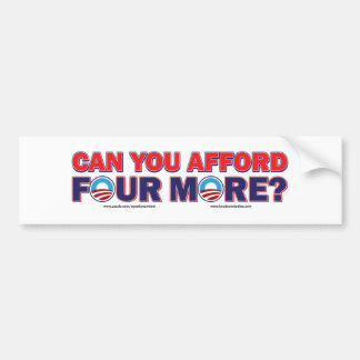 Can You Afford 4 More Bumper Sticker