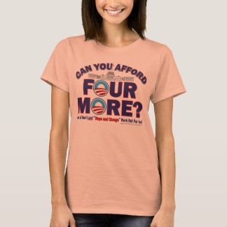 Can you Afford 4 More T-Shirt