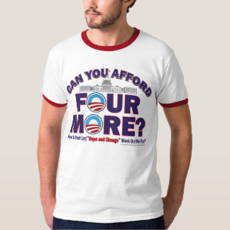 Can you afford 4 More Years of the Obama Administr T-Shirt