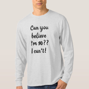 Can you believe I'm 90 Cool 90th Birthday Print T-Shirt