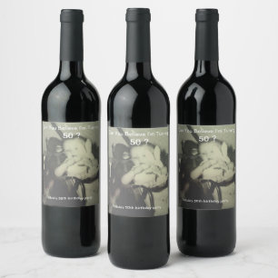 Can You Believe Turning 50 Child Photo Wine Label