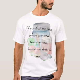 Can you can ghost, Do what we can,where we can,... T-Shirt