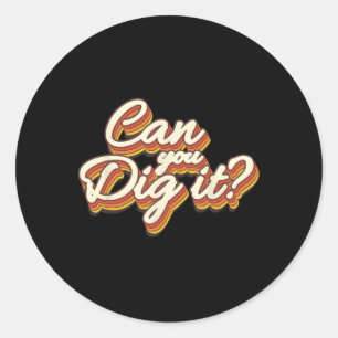 Can You Dig It Soul Sista Soul Brotha Disco Can Yo Classic Round Sticker