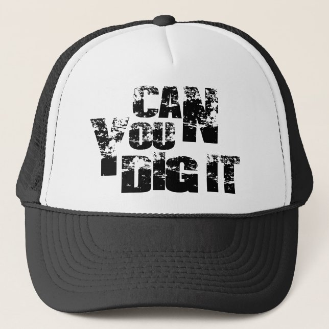 can you dig it trucker hat (Front)
