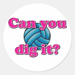 Can you dig it? Volleyball! Classic Round Sticker