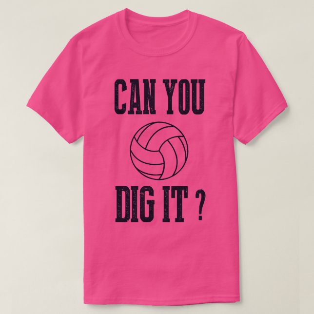 Can You Dig It Volleyball  T-Shirt (Design Front)