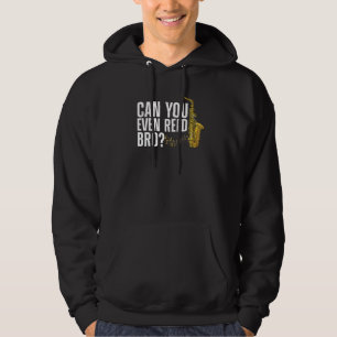 Can You Even Reed, Bro Funny Saxophone Player Reed Hoodie