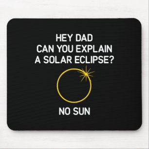 Can You Explain A Solar Eclipse_ No Sun, Funny, Jo Mouse Mat