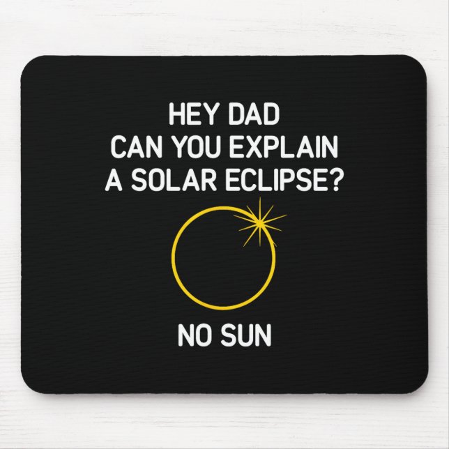 Can You Explain A Solar Eclipse_ No Sun, Funny, Jo Mouse Mat (Front)