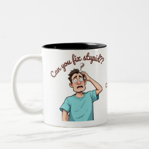 Can You Fix Stupid?  I’m a Nurse Not  magician Two-Tone Coffee Mug
