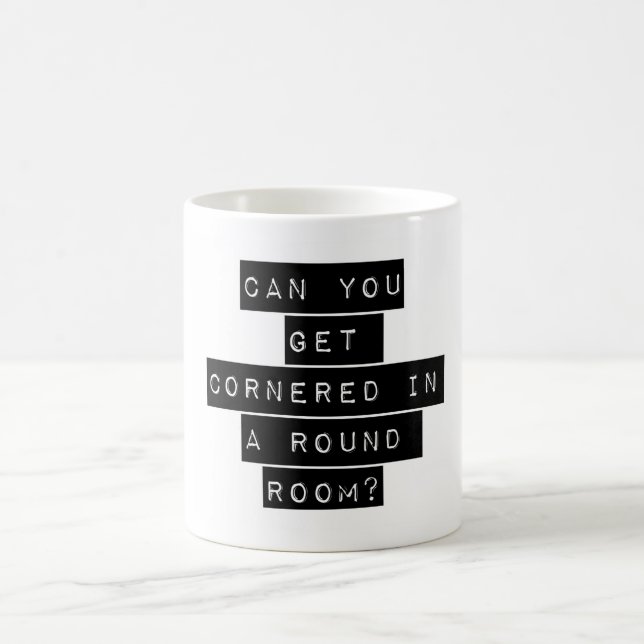 Can You Get Cornered Coffee Mug (Center)