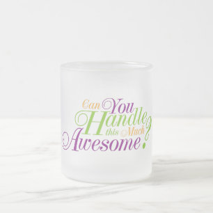 Can you handle this much Awesome Frosted Glass Coffee Mug