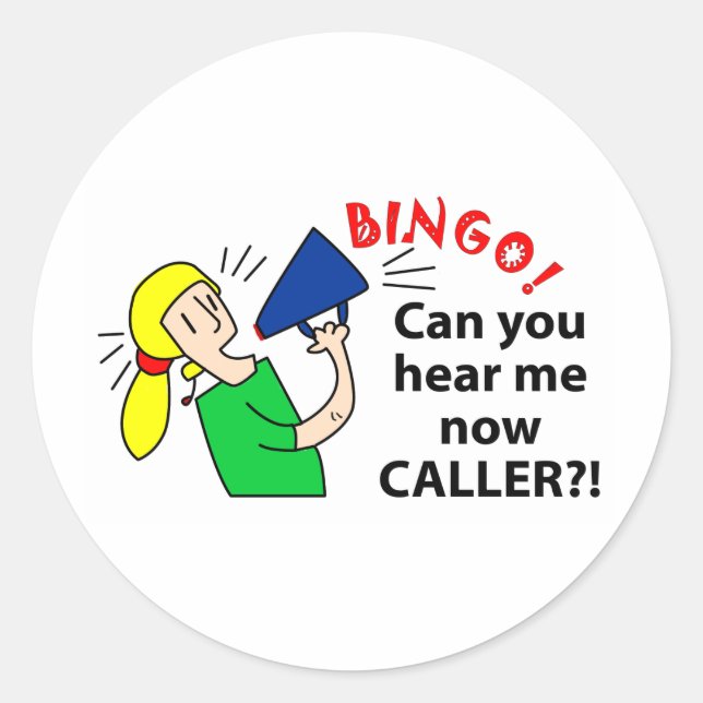 Can you hear me now bingo caller? classic round sticker (Front)