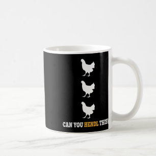 Can You Hendl This Funny Chicken Farmer Pun Design Coffee Mug