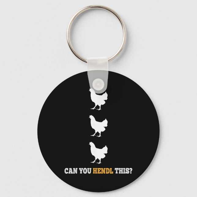 Can You Hendl This Funny Chicken Farmer Pun Design Key Ring (Front)