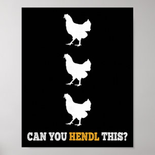 Can You Hendl This Funny Chicken Farmer Pun Design Poster