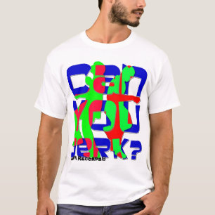 Can You Jerk? T-Shirt