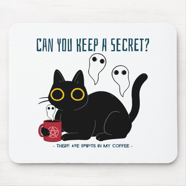 “Can You Keep A Secret There Are Spirits In My Cof Mouse Mat (Front)