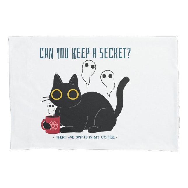 “Can You Keep A Secret There Are Spirits In My Cof Pillowcase (Front)