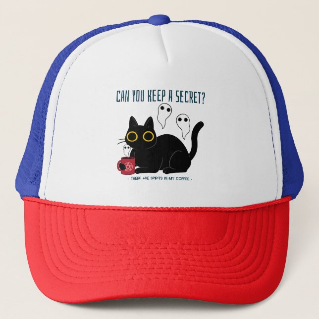 “Can You Keep A Secret There Are Spirits In My Cof Trucker Hat (Front)