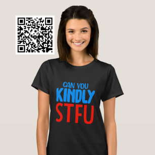 Can You Kindly STFU T-Shirt