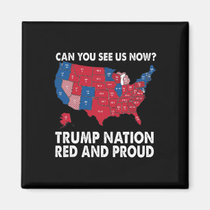 Can You See Us Now Trump Nation Red And Proud!  Magnet