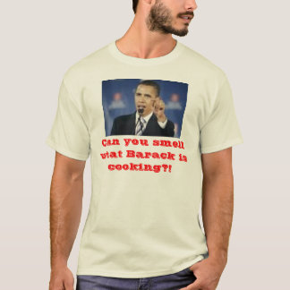 Can you smell what Barack is cooking?! T-Shirt