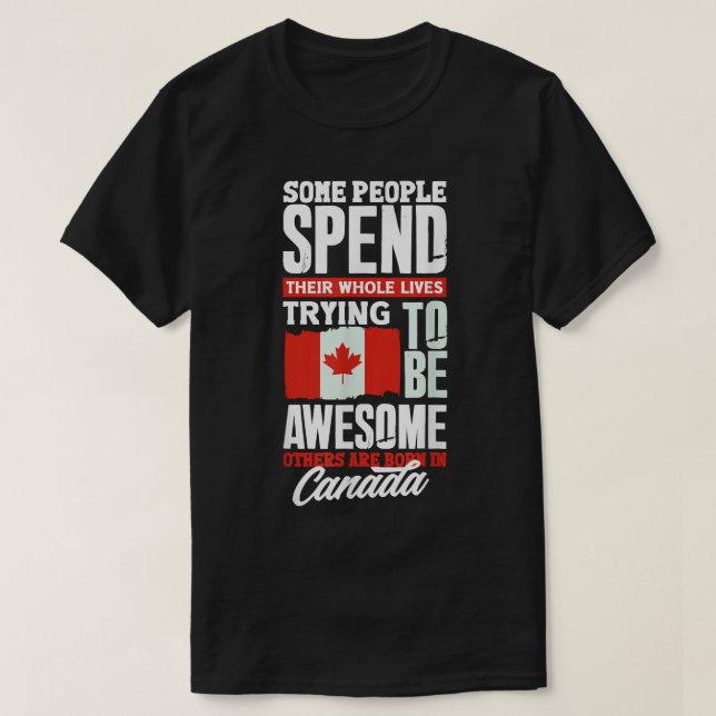 Canada Canadian Canada Flag Funny Quote T-Shirt (Design Front)