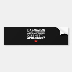 Canada, Canadian Humour - Apologise - Funny Novelt Bumper Sticker