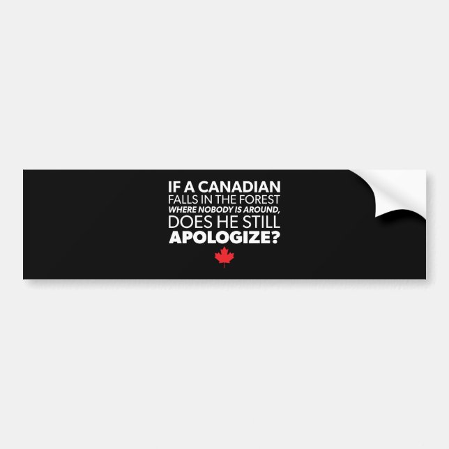 Canada, Canadian Humour - Apologise - Funny Novelt Bumper Sticker (Front)