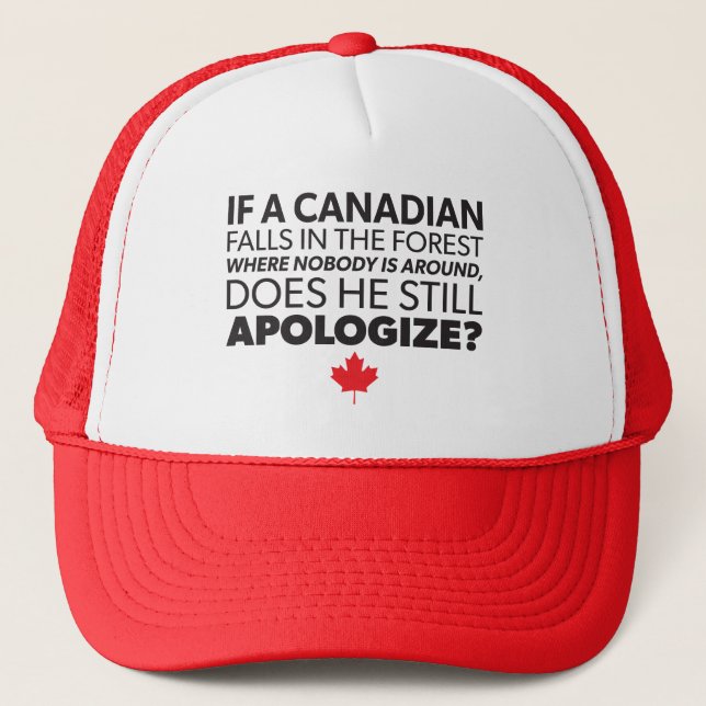 Canada, Canadian Humour - Apologise - Funny Novelt Trucker Hat (Front)