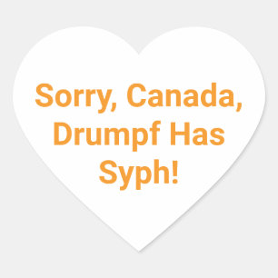 Canada Drumpf Has Syph Hankamer Artjunkhaus Yum! Heart Sticker