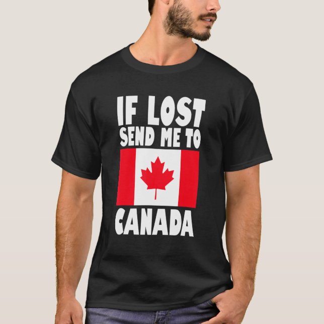 Canada Flag Design  If lost send me to Canada T-Shirt (Front)