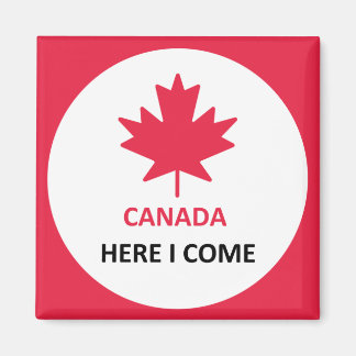 Canada Here I Come Magnet