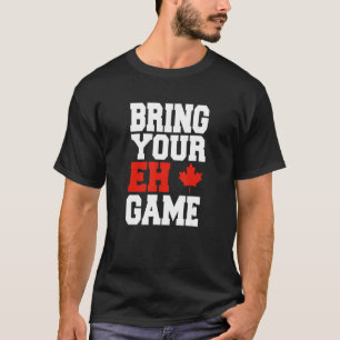 Canada Hockey Bring Your Eh Game Canadian 1 T-Shirt