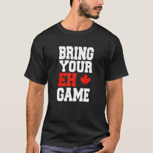 Canada Hockey Bring Your Eh Game Canadian 1 T-Shirt
