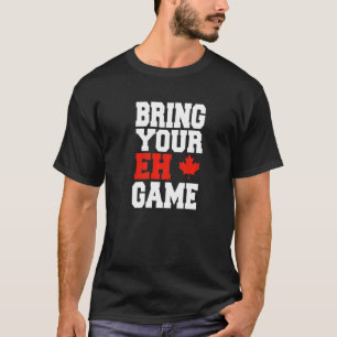 Canada Hockey Bring Your Eh Game Canadian 2 T-Shirt